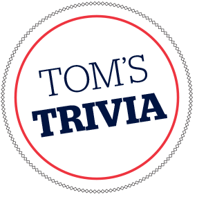 Tom's Trivia