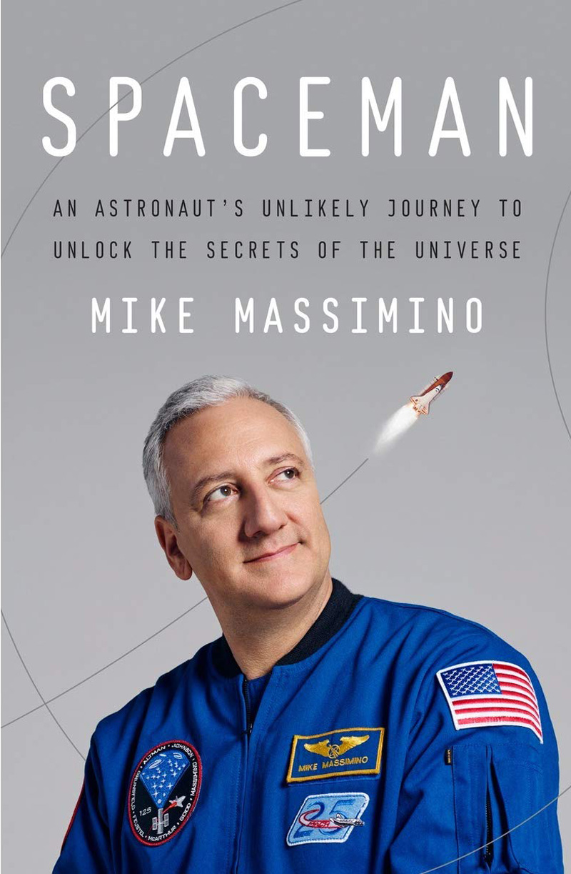 Spaceman: An Astronaut’s Unlikely Journey to Unlock the Secrets of the Universe by Mike Massimino
