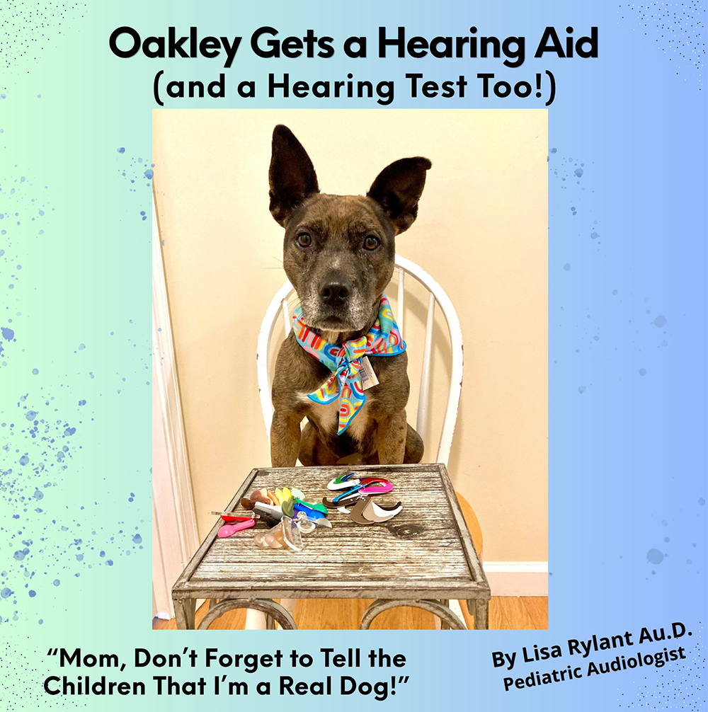 The cover for "Oakley Gets a Hearing Aid (and a Hearing Test Too!), featuring a photo of Oakley the dog, bordered by a blue and green gradient.